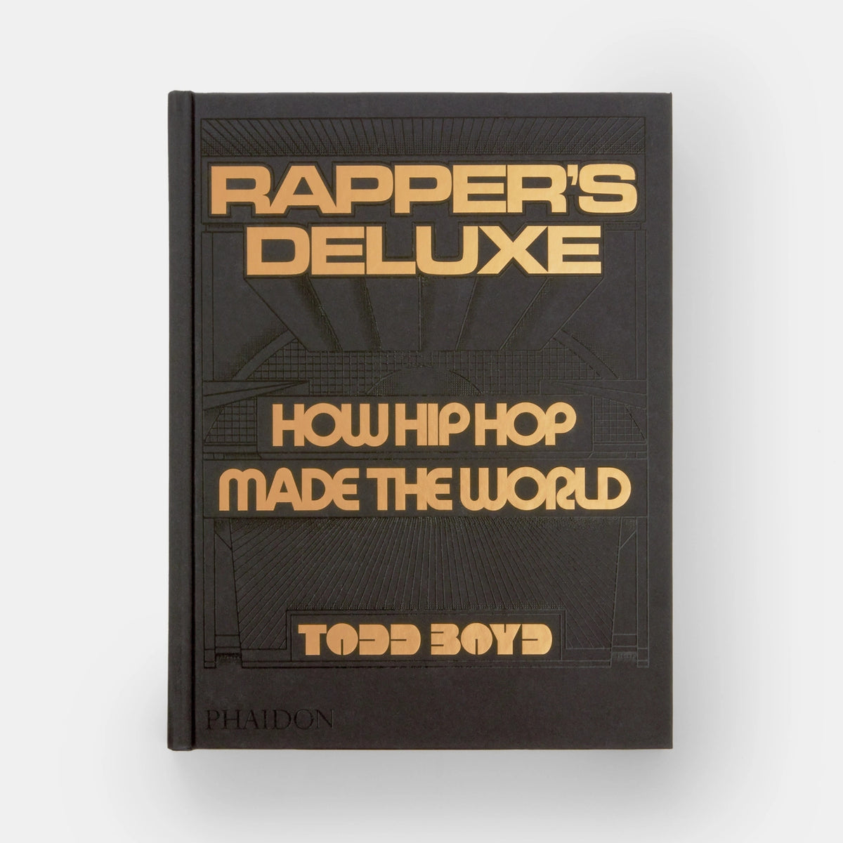 RAPPER'S DELUXE: How Hip Hop Made The World - Buch | Dr. Todd Boyd | PHAIDON Verlag