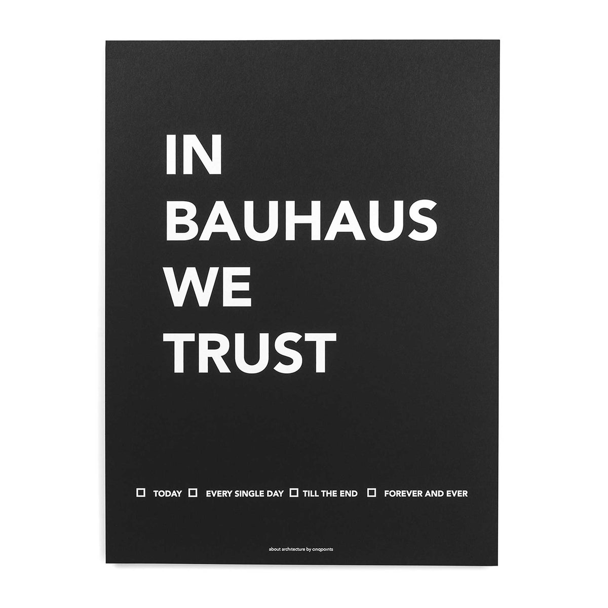 IN BAUHAUS WE TRUST | POSTER | 30x40 cm | Cinqpoints