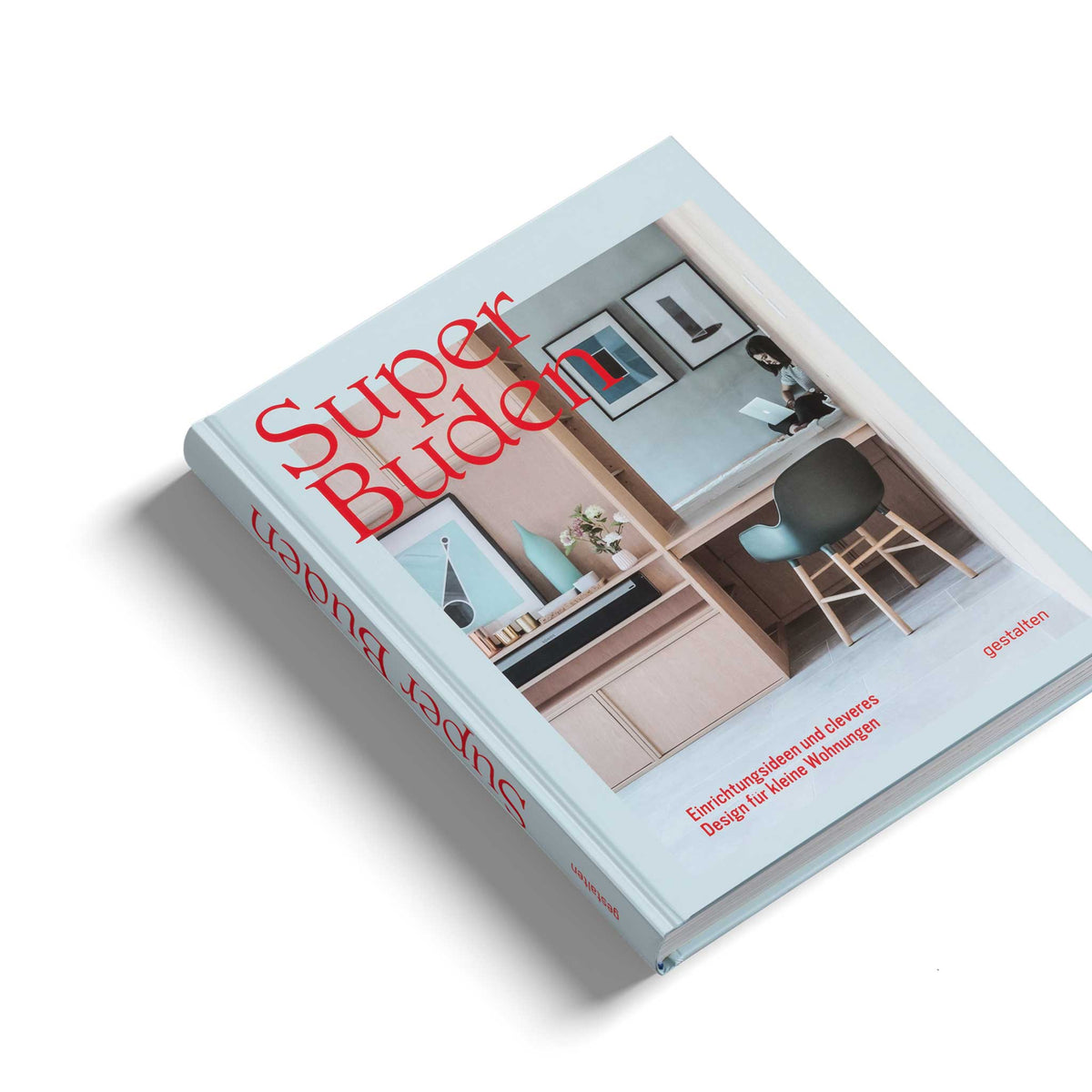 SUPER BUDEN | Einrichtungsideen & cleveres Design für kleine Wohnungen | BUCH | Deutsch | Gestalten Verlag - Charles & Marie