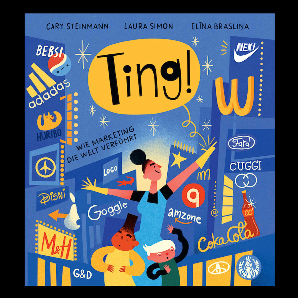 TING! | Wie MARKETING die Welt verführt | KINDER-WISSENBUCH | Cary Steinmann & Laura Simon | Helvetiq - Charles & Marie